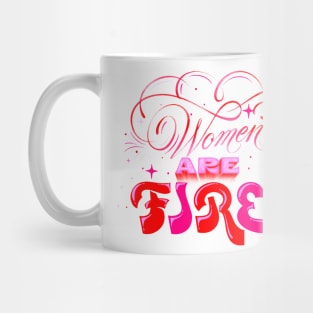 Women are fire. Mug